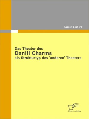 cover image of Das Theater des Daniil Charms als Strukturtyp des 'anderen' Theaters